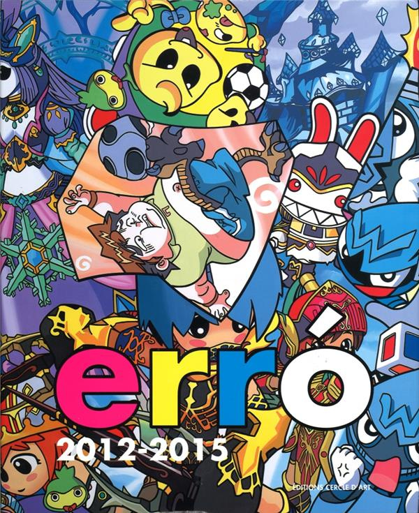 Erró 2012-2015. Edition bilingue français-anglais
