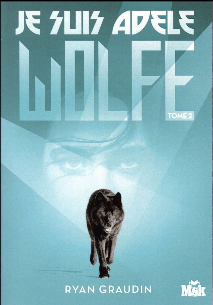 Je suis Adèle Wolfe Tome 2