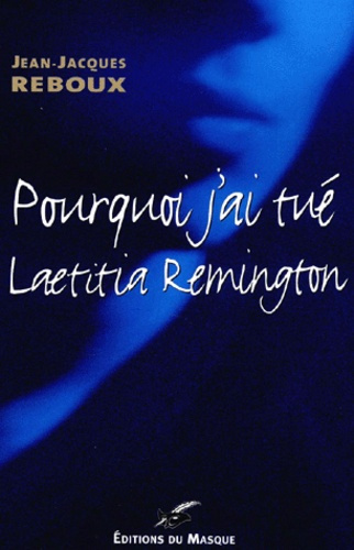 POURQUOI J'AI TUE LAETITIA REMINGTON