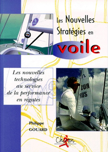 LES NOUVELLES STRATEGIES EN VOILE. Les nouvelles technologies au service de la performance en régate