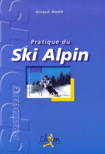 LA PRATIQUE DU SKI ALPIN