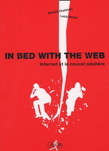IN BED WITH THE WEB : NET ET ADULTERE