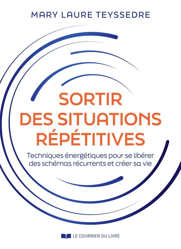 Sortir des situations répétitives. Techniques énergétiques pour se libérer des schémas récurrents et