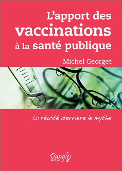 L'apport des vaccinations à la santé publique. La réalité derrière le mythe