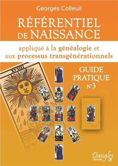 Référentiel de naissance. Appliqué à la généalogie et aux processus transgénérationnels. Guide prati