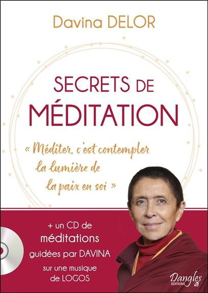 Secrets de méditation. "Méditer, c'est contempler la lumière de la paix en soi", avec 1 CD audio