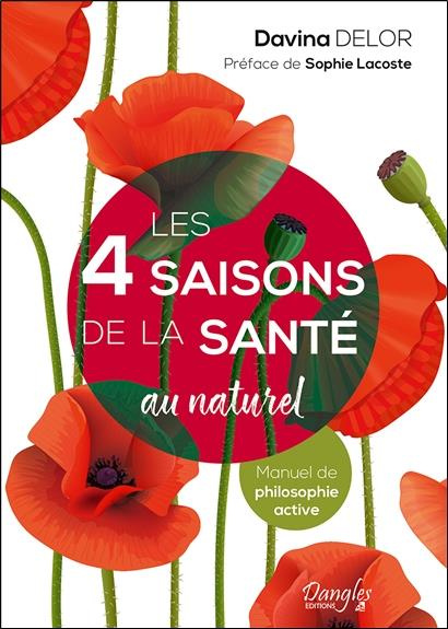 Les 4 saisons de la santé au naturel. Manuel de philosophie active