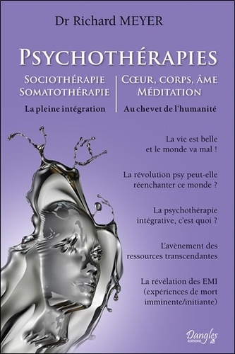 Psychothérapies. Sociothérapie ; Somatothérapie ; Corps, âme, méditation - La pleine intégration