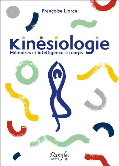 Kinésiologie. Mémoires et intelligence du corps