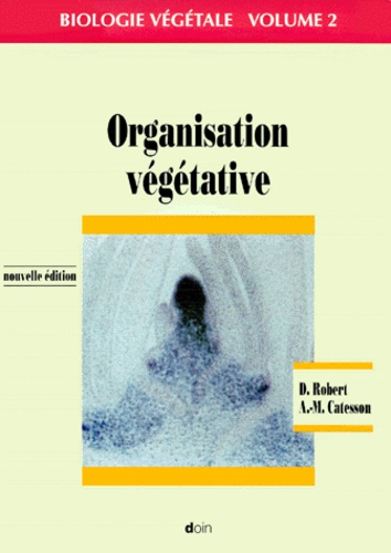 Biologie végétale. Volume 2, Organisation végétative, Edition 2000