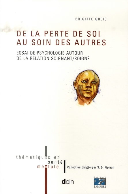 De la perte de soi au soin des autres. Essai de psychologie autour de la relation soignant/soigné