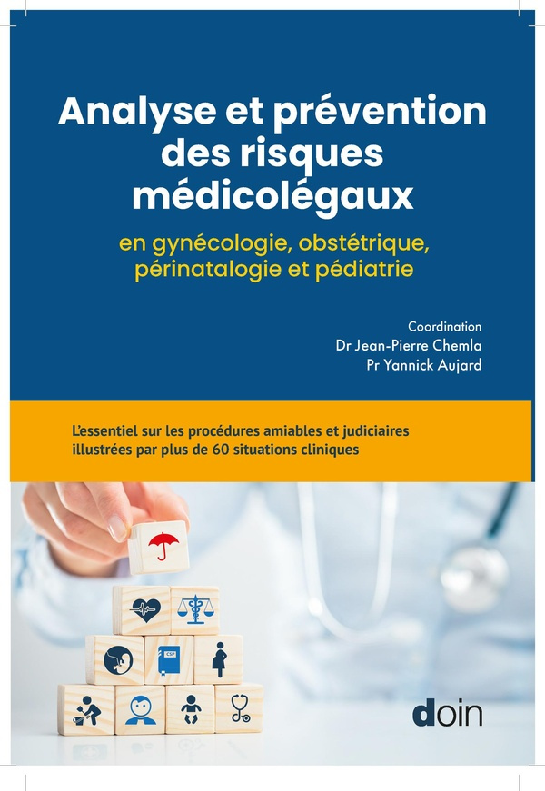 Analyse et prévention des risques médicolégaux en gynécologie, obstétrique, périnatalogie et pédiatr