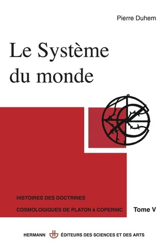 Le système du monde. Histoire des doctrines de Platon à Copernic