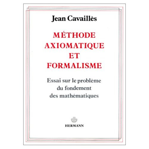 Méthode axiomatique et formalisme. Essai sur le problème du fondement des mathématiques