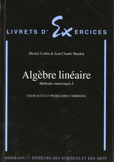 METHODES NUMERIQUES. Tome 1, Algèbre linéaire, Exercices et problèmes corrigés