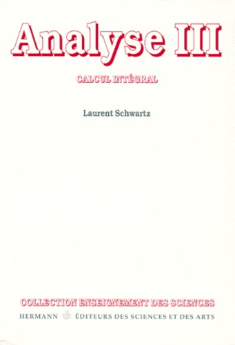 ANALYSE. Tome 3, Calcul intégral, édition 1998