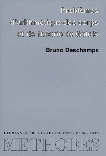 PROBLEMES D'ARITHMETIQUE DES CORPS ET DE THEORIE DE GALOIS. Vingt et un problèmes corrigés