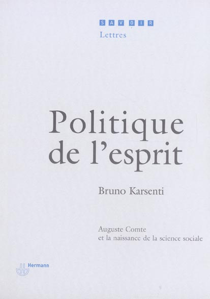 Politique de l'esprit. Auguste Comte et la naissance de la science sociale