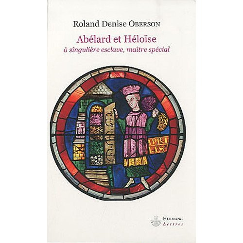 Héloïse et Abélard. A singulière esclave, maître spécial