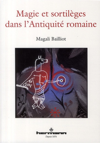 Magie et sortilèges dans l'Antiquité romaine. Archéologie des rituels et des images