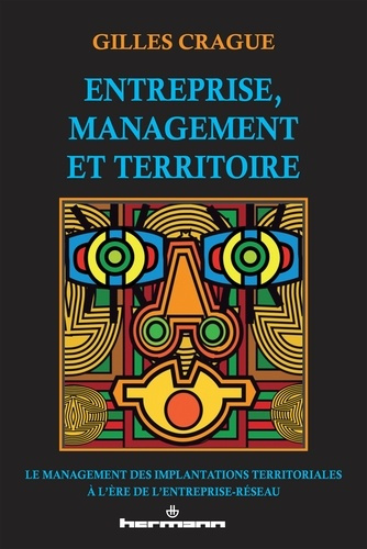 Entreprise, management et territoire. Le management des implantations territoriales à l'ère de l'ent