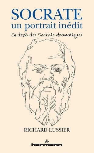 Socrate, un portrait inédit. En deçà des Socrate dramatiques