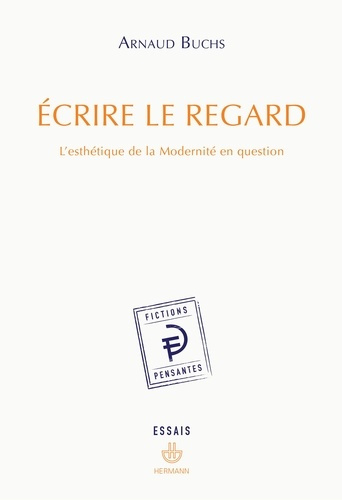 Ecrire le regard. L'esthétique de la Modernité en question