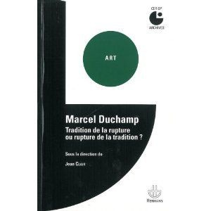 Marcel Duchamp. Tradition de la rupture ou rupture de la tradition ?
