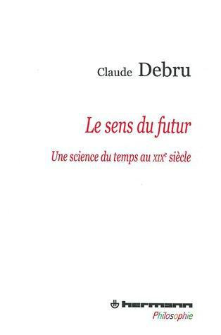 Le sens du futur. Une science du temps au XIXe siècle