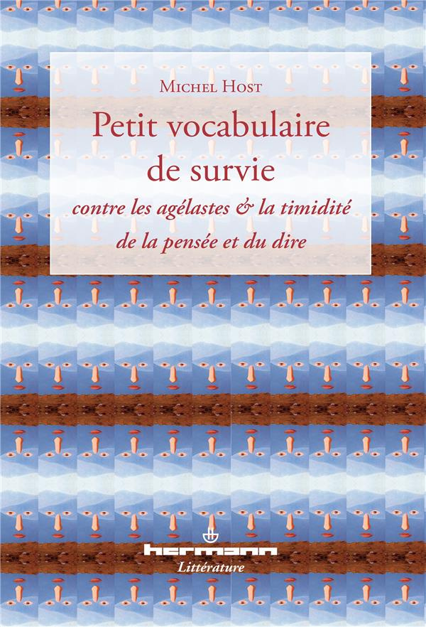 Petit vocabulaire de survie. Contre les agélastes et la timidité de la pensée et du dire