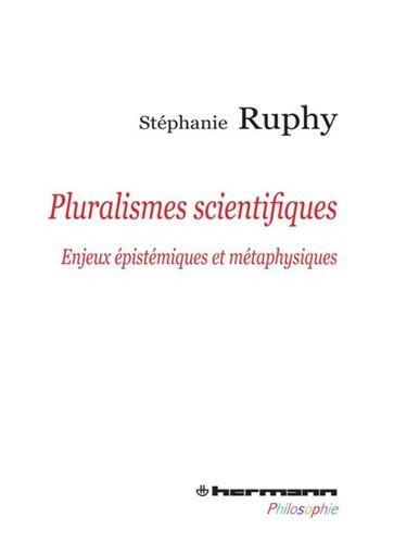 Pluralismes scientifiques. Enjeux épistémiques et métaphysiques