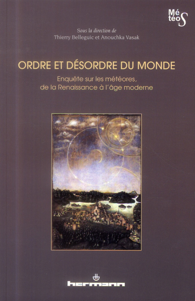 Ordre et désordre du monde. Enquête sur les météores, de la Renaissance à l'âge moderne