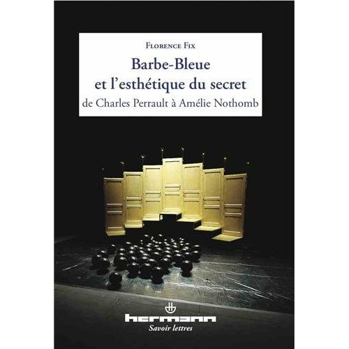 Barbe-Bleue et l'esthétique du secret de Charles Perrault à Amélie Nothomb