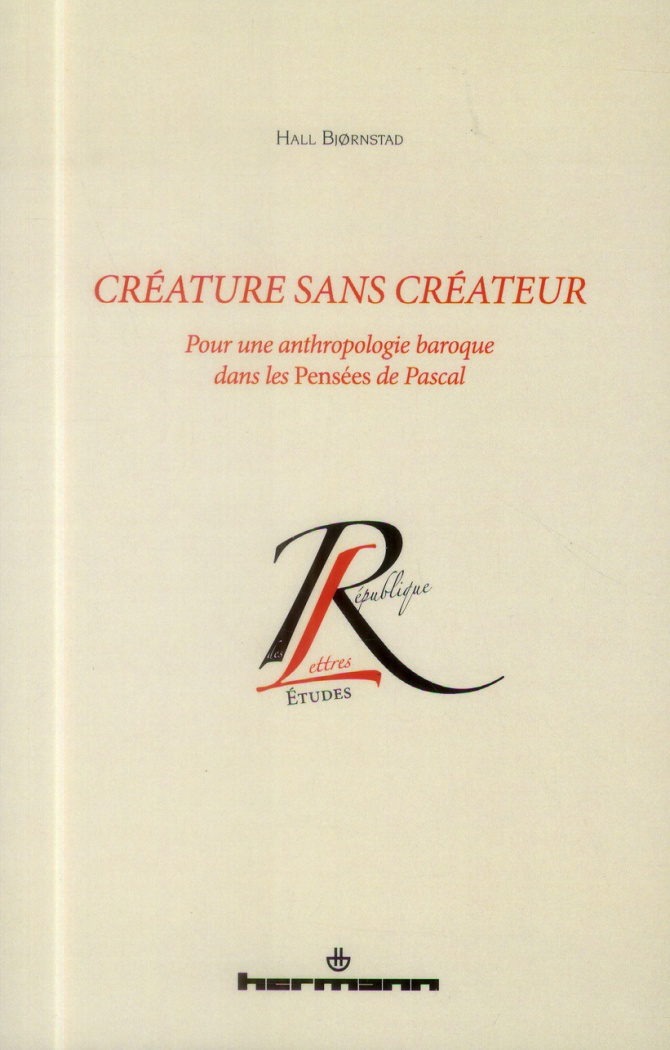 Créature sans créateur. Pour une anthropologie baroque dans les Pensées de Pascal