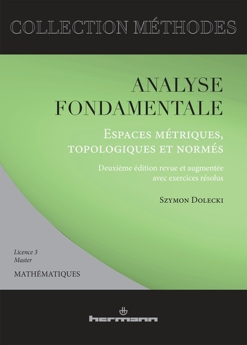 Analyse fondamentale. Espaces métriques, topologiques et normés, 2e édition revue et augmentée