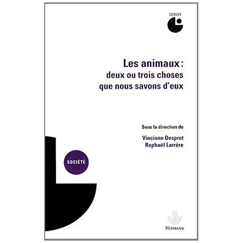 Les animaux : deux ou trois choses que nous savons d'eux