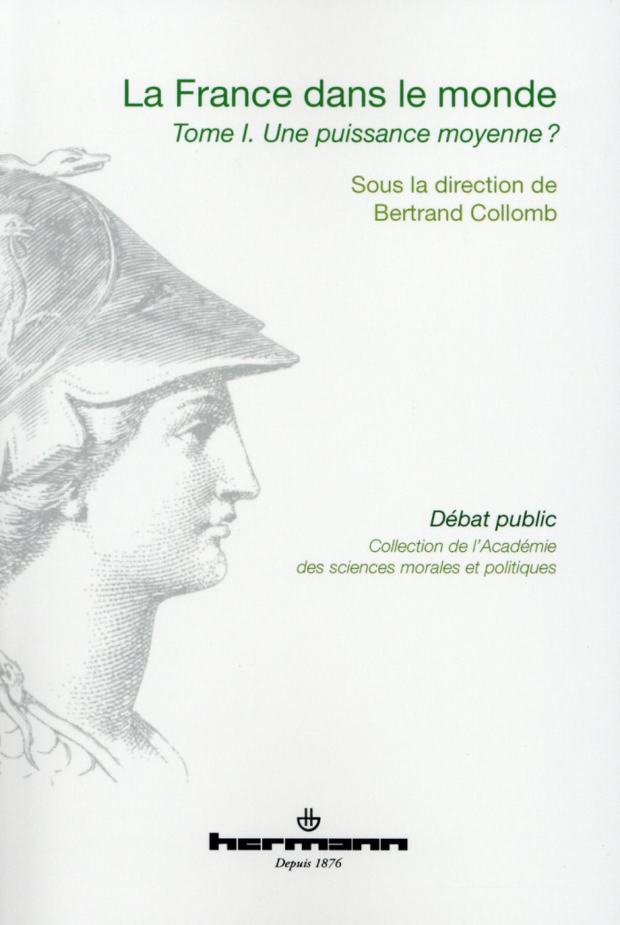 La France dans le monde. Volume 1, Une puissance moyenne ?