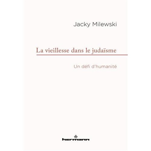 La vieillesse dans le judaïsme. Un défi d'humanité