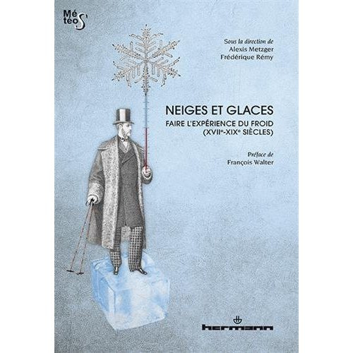 Neiges et glaces. Faire l'expérience du froid (XVIIe-XIXe siècles)