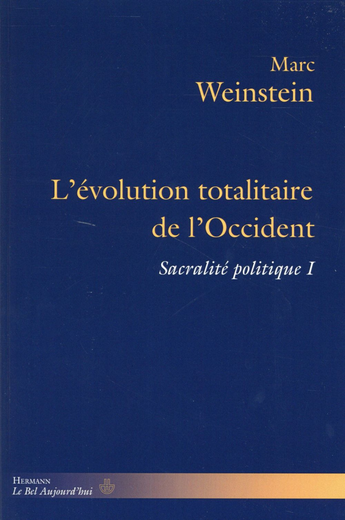 Sacralité politique. Tome 1, L'évolution totalitaire de l'Occident
