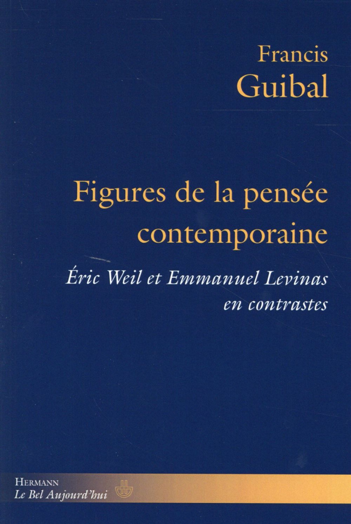 Figures de la pensée contemporaine. Eric Weil et Emmanuel Levinas en contrastes