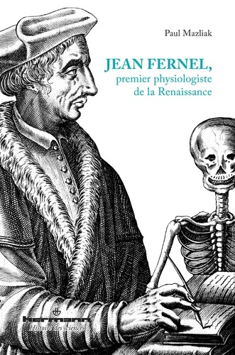 Jean Fernel, premier physiologiste de la Renaissance