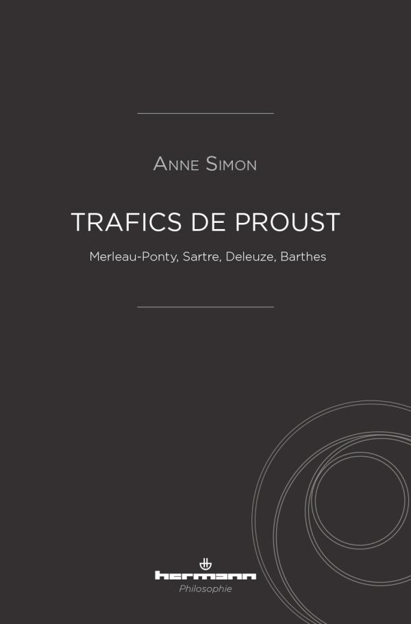 Trafics de Proust. Merleau-Ponty, Sartre, Deleuze, Barthes