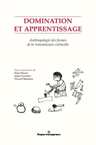 Domination et apprentissage. Anthropologie des formes de la transmission culturelle
