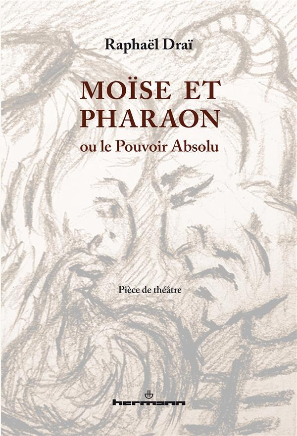 Moïse et Pharaon. Ou le pouvoir absolu