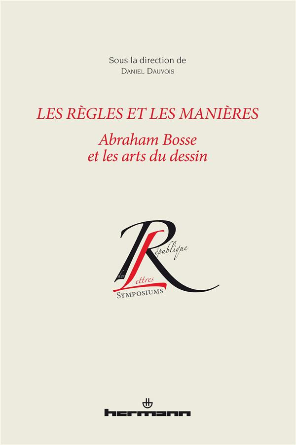 Les règles et les manières. Abraham Bosse et les arts du dessin