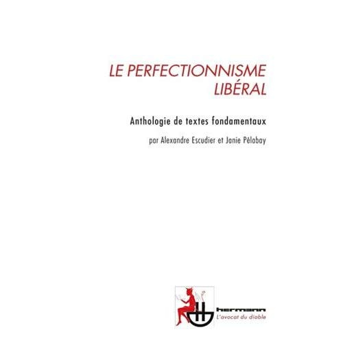 Le perfectionnisme libéral. Anthologie de textes fondamentaux