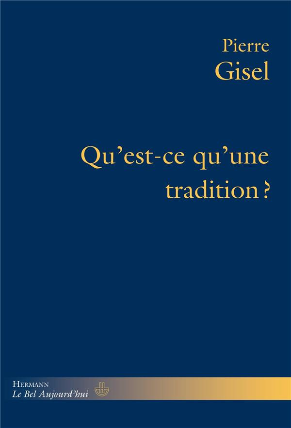 Qu'est-ce qu'une tradition ? Ce dont elle répond, son usage, sa pertinence