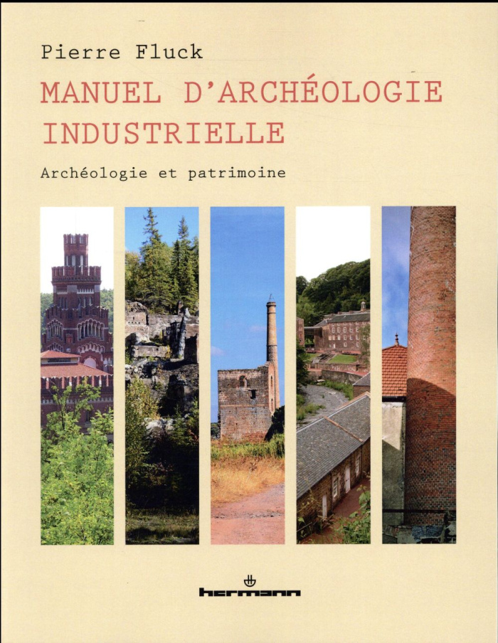 Manuel d'archéologie industrielle. Archéologie et patrimoine