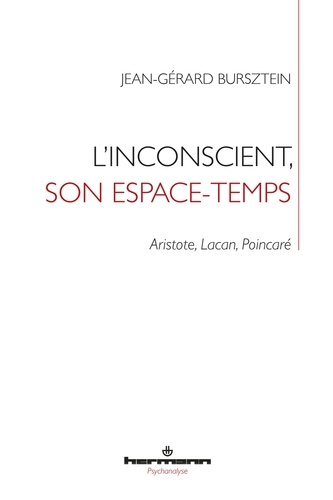 L'inconscient, son espace-temps. Aristote, Lacan, Poincaré